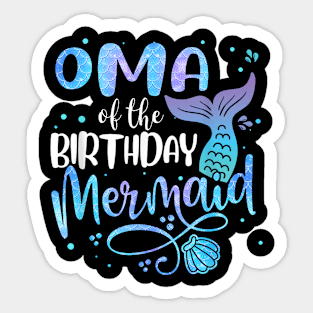 Oma Of The Birthday Mermaid Family Matching Party Squad Sticker